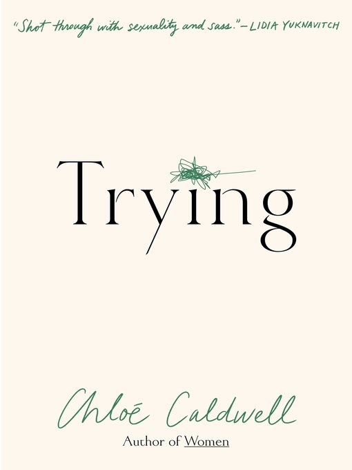 Title details for Trying by Chloe Caldwell - Wait list